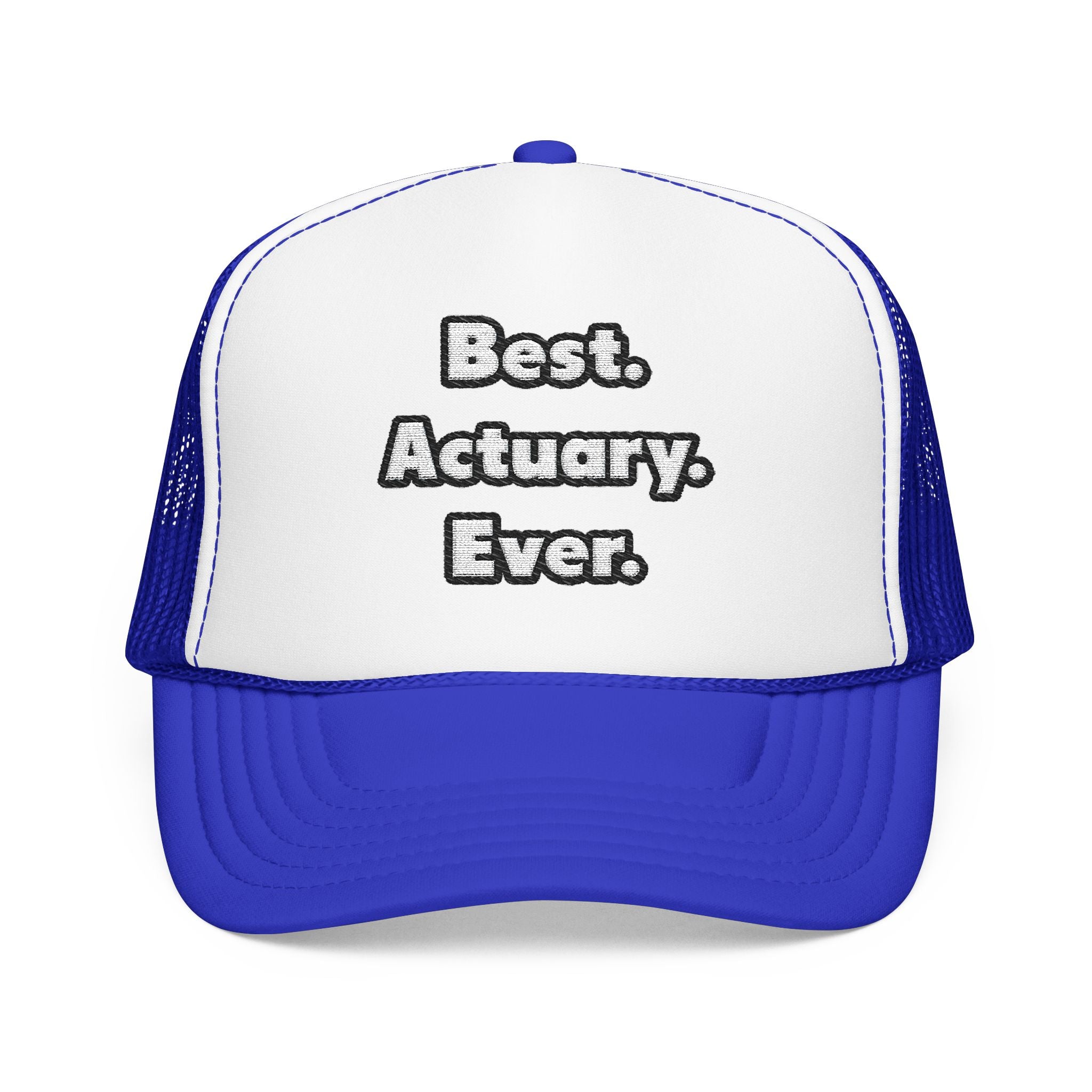 Best. Actuary. Ever - Foam Trucker Hat