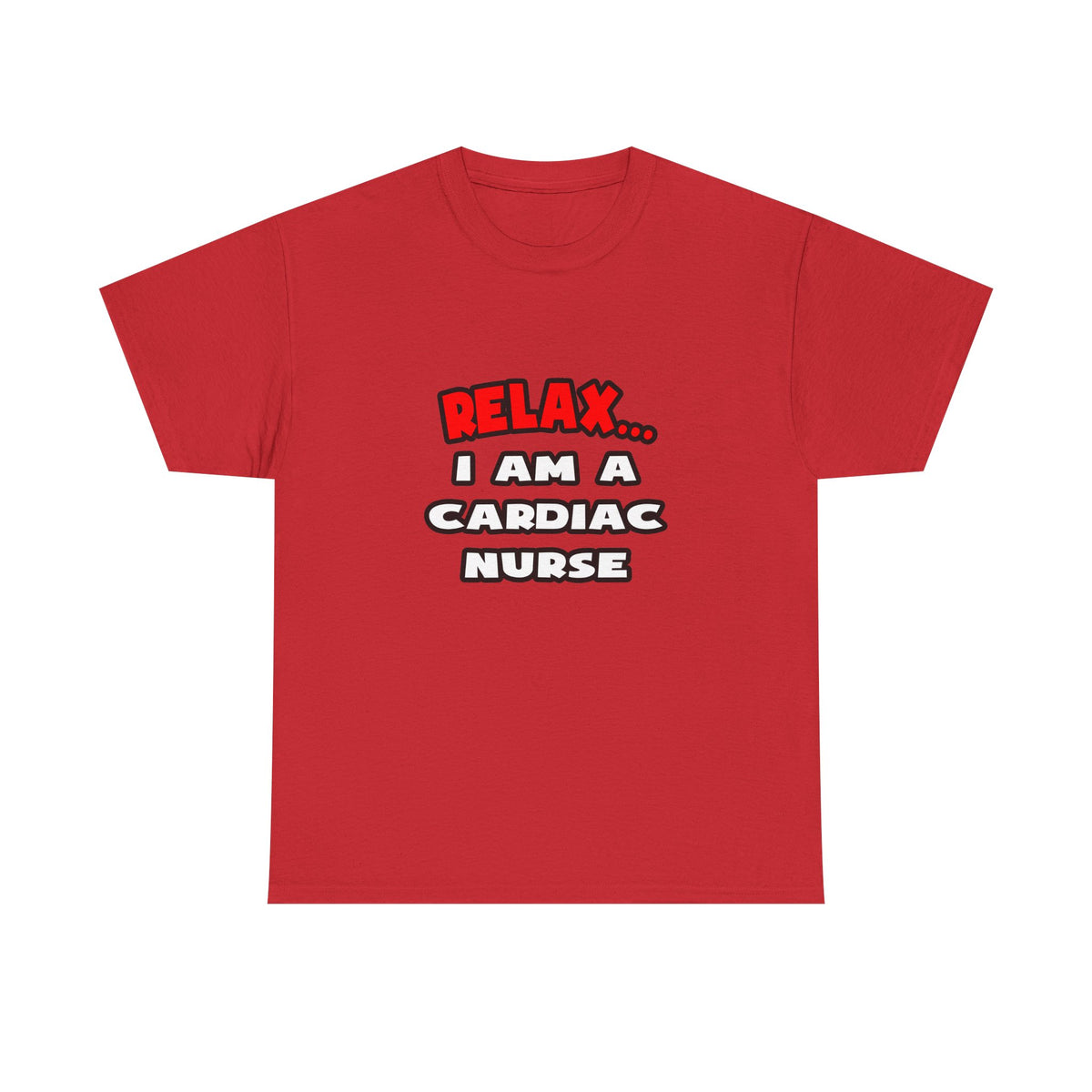 Relax ... I Am A Cardiac Nurse - Unisex Heavy Cotton Tee
