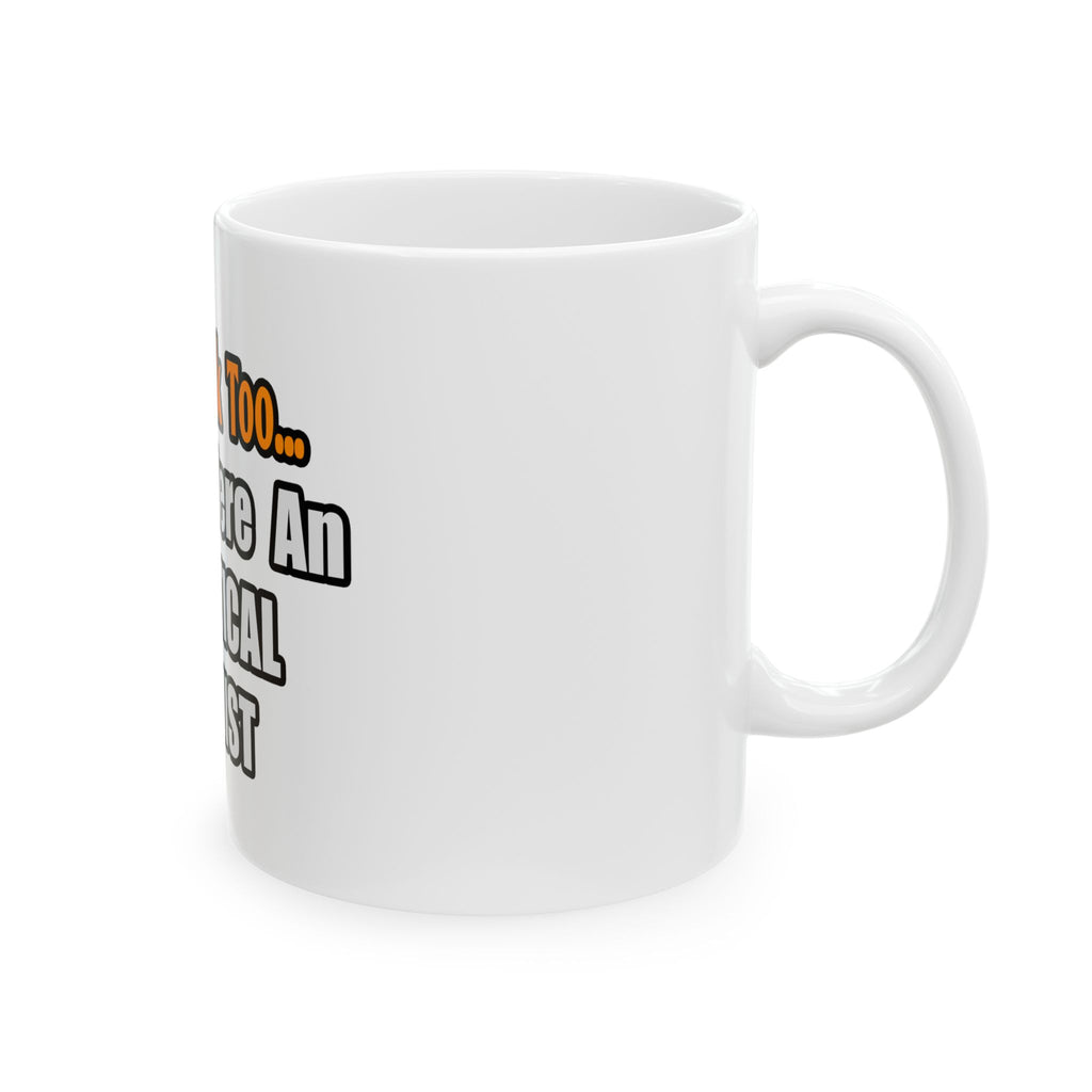 You'd Drink Too...Analytical Chemist - Ceramic Mug, (11oz, 15oz)