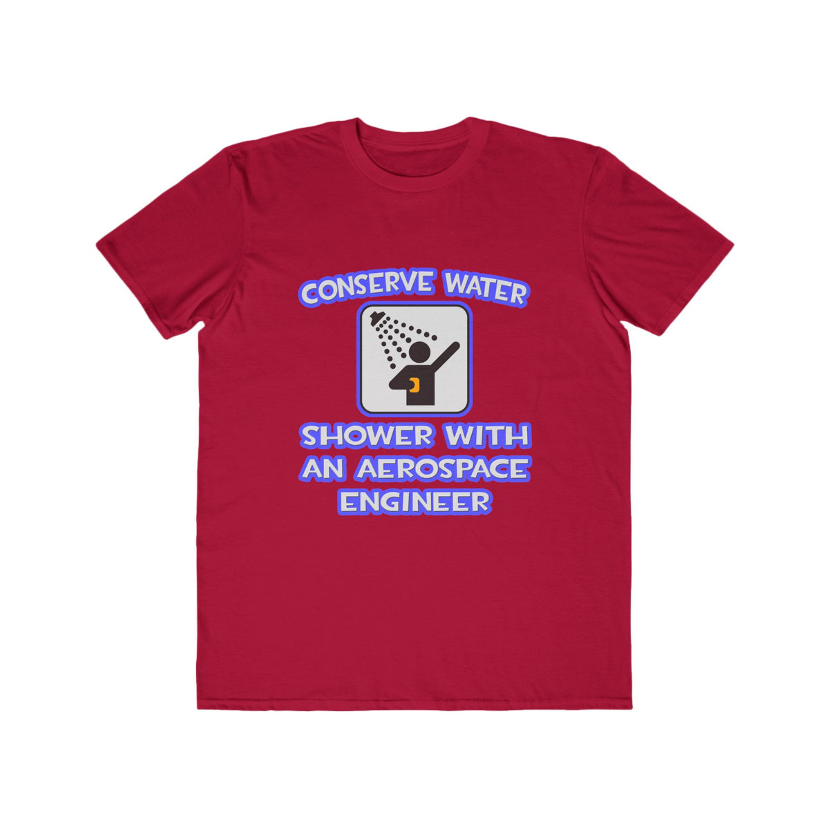 Conserve Water .. Shower With Aerospace Engineer - Men's Lightweight Fashion Tee