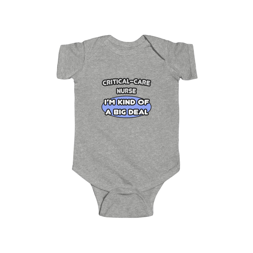 Critical Care Nurse .. Kind of a Big Deal - Infant Fine Jersey Bodysuit