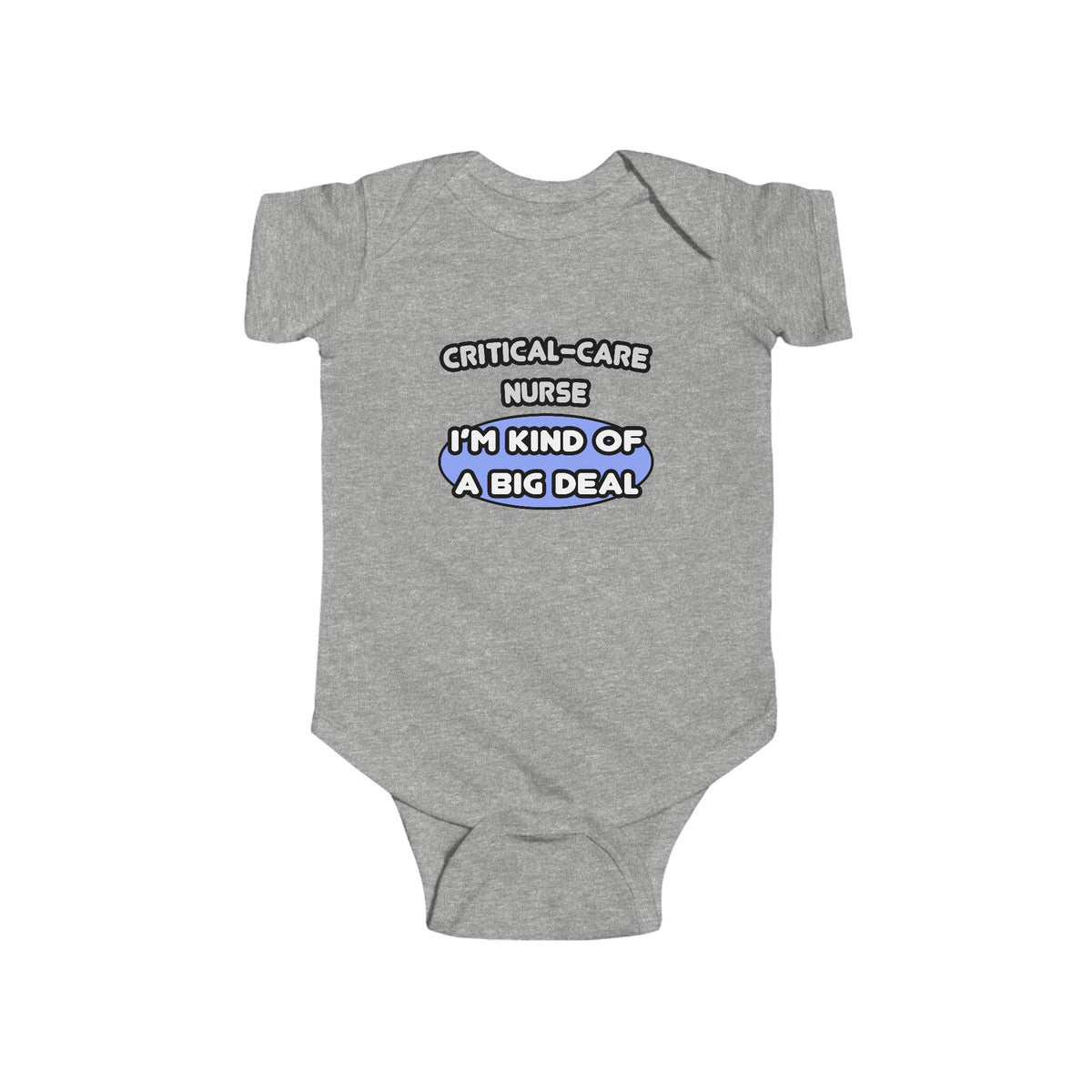 Critical Care Nurse .. Kind of a Big Deal - Infant Fine Jersey Bodysuit
