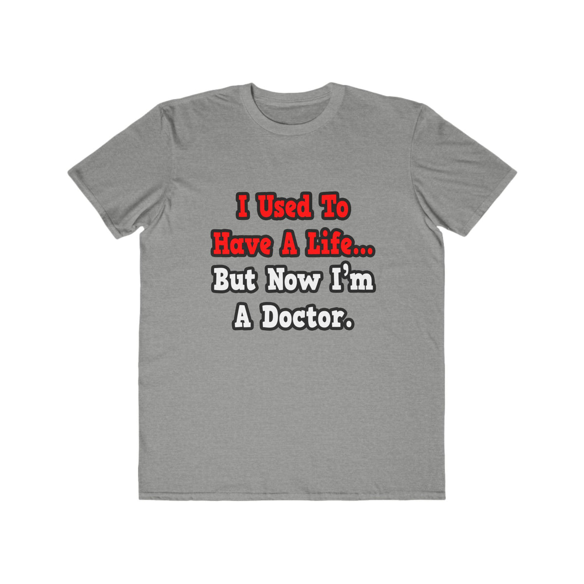 I Used to Have a Life...Doctor - Men's Lightweight Fashion Tee