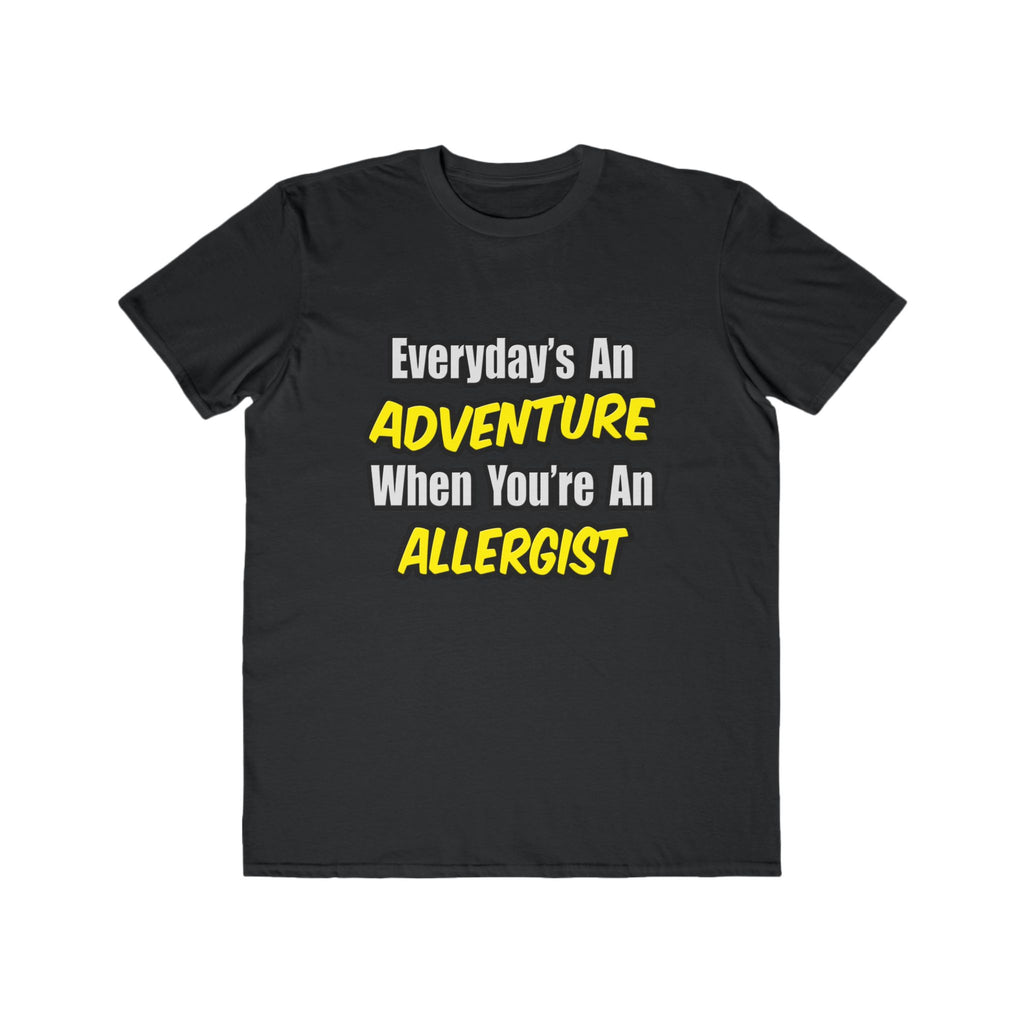 Everyday's An Adventure .. Allergist - Men's Lightweight Fashion Tee