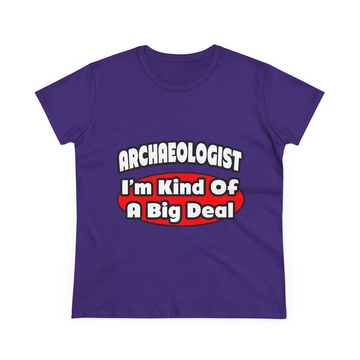 Archaeologist...Big Deal - Women's Midweight Cotton Tee