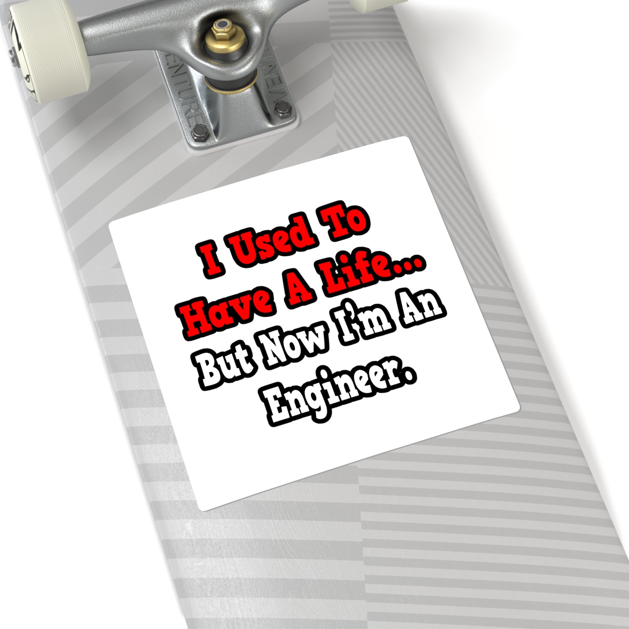 I Used to Have a Life...Engineer - Square Stickers