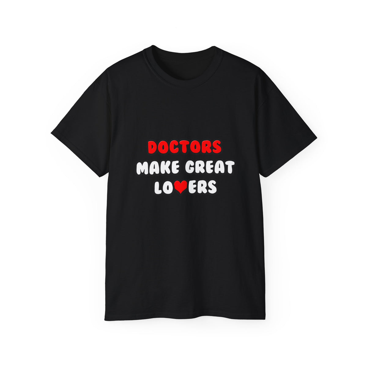 Doctors Make Great Lovers - Unisex Ultra Cotton Tee