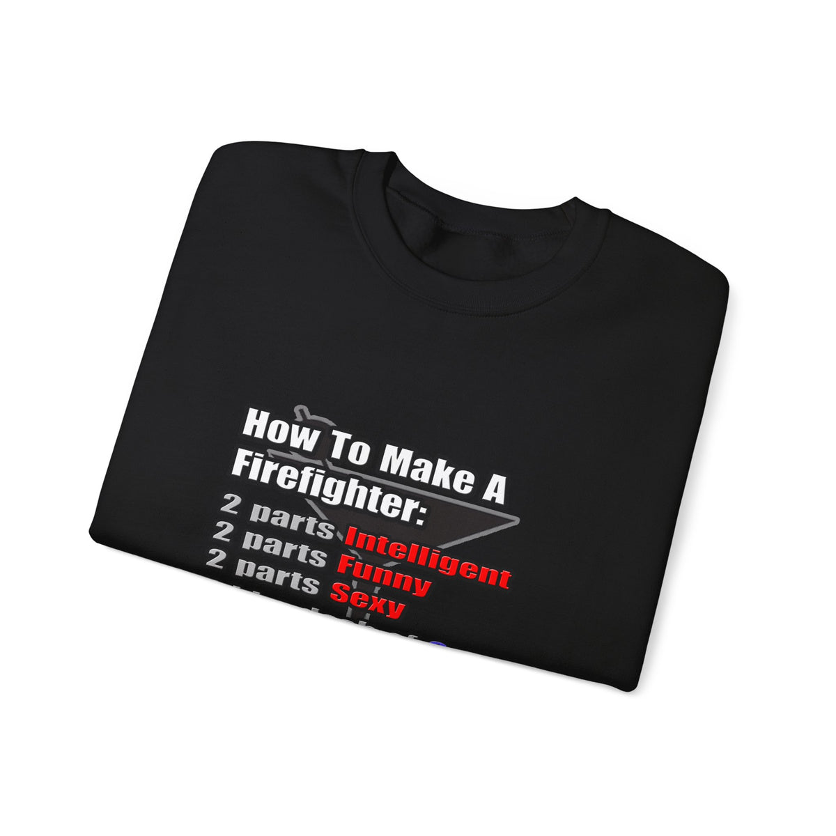How To Make a Firefighter - Unisex Heavy Blend™ Crewneck Sweatshirt