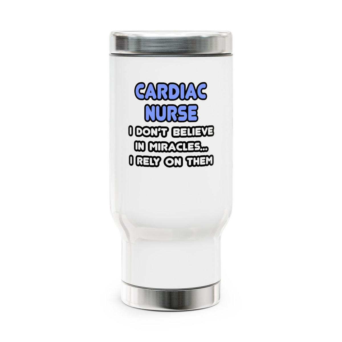 Miracles and Cardiac Nurses - Stainless Steel Travel Mug with Handle, 14oz