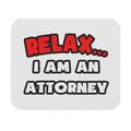 Relax ... I Am an Attorney - Mouse Pad (Rectangle)