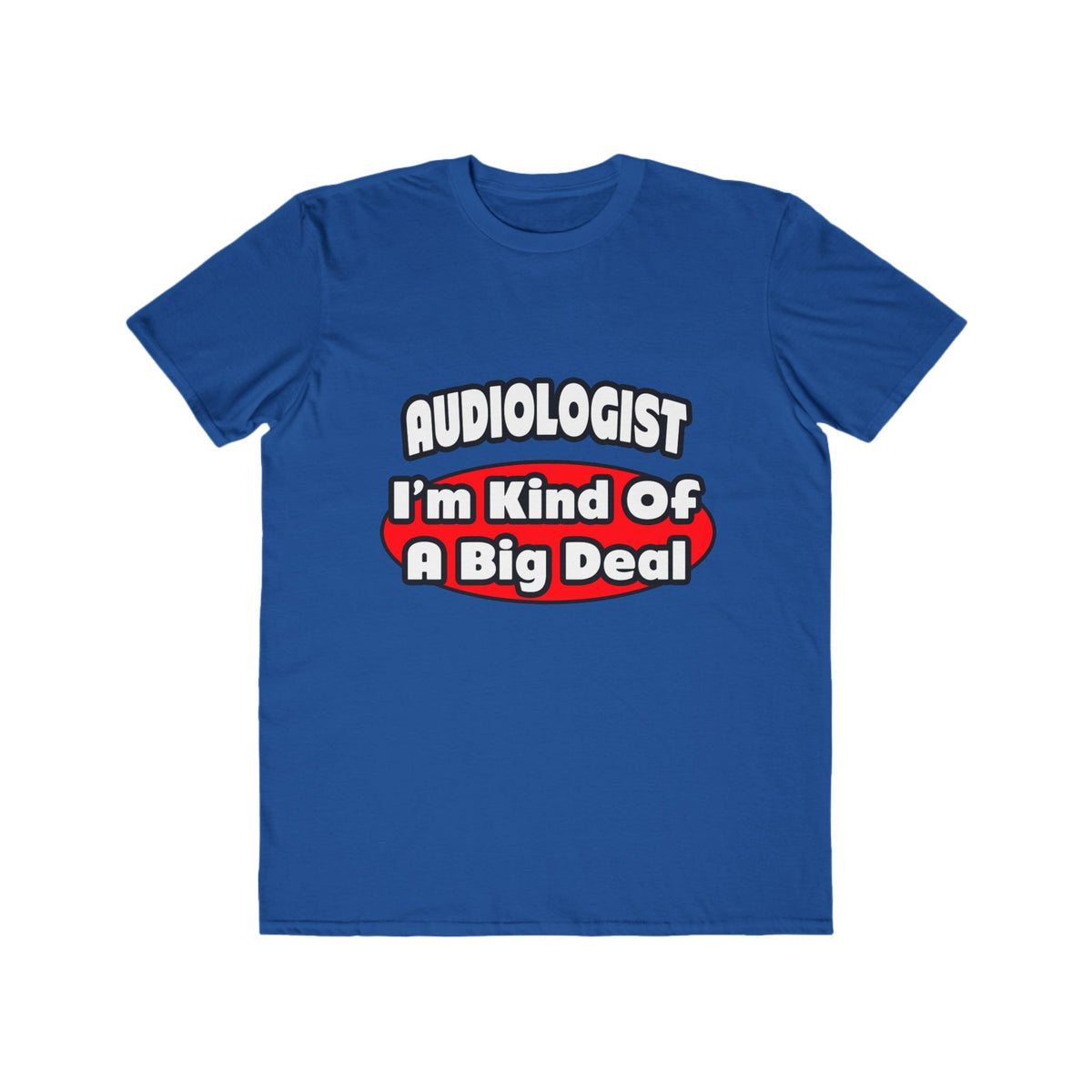 Audiologist...Big Deal - Men's Lightweight Fashion Tee