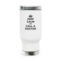 Keep Calm and Call a Doctor - Stainless Steel Travel Mug with Handle, 14oz