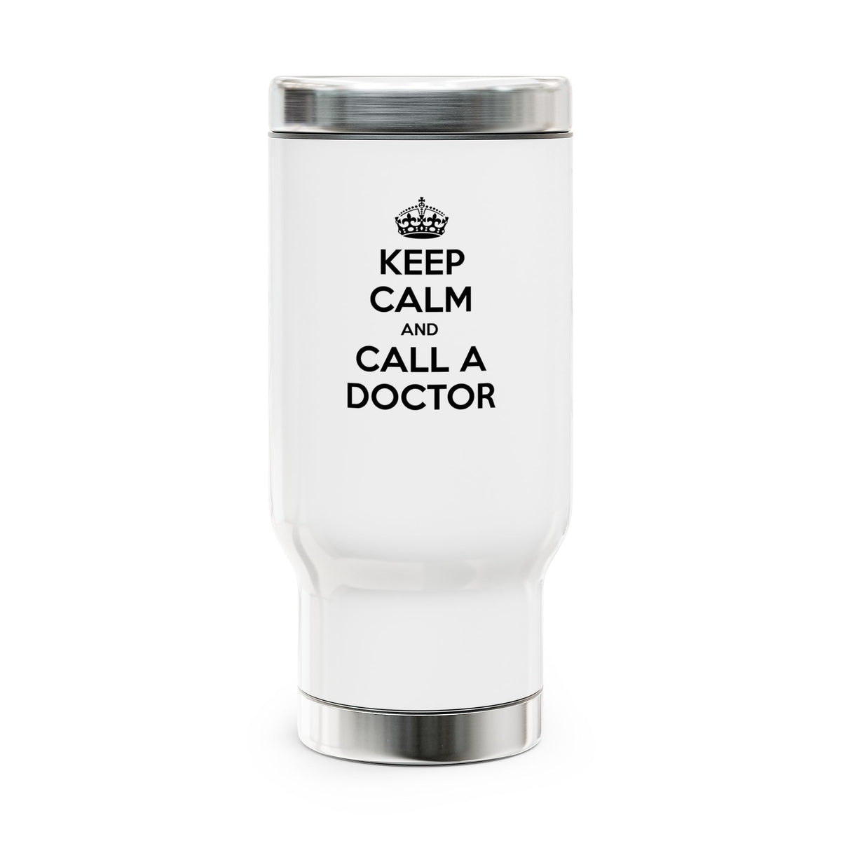 Keep Calm and Call a Doctor - Stainless Steel Travel Mug with Handle, 14oz