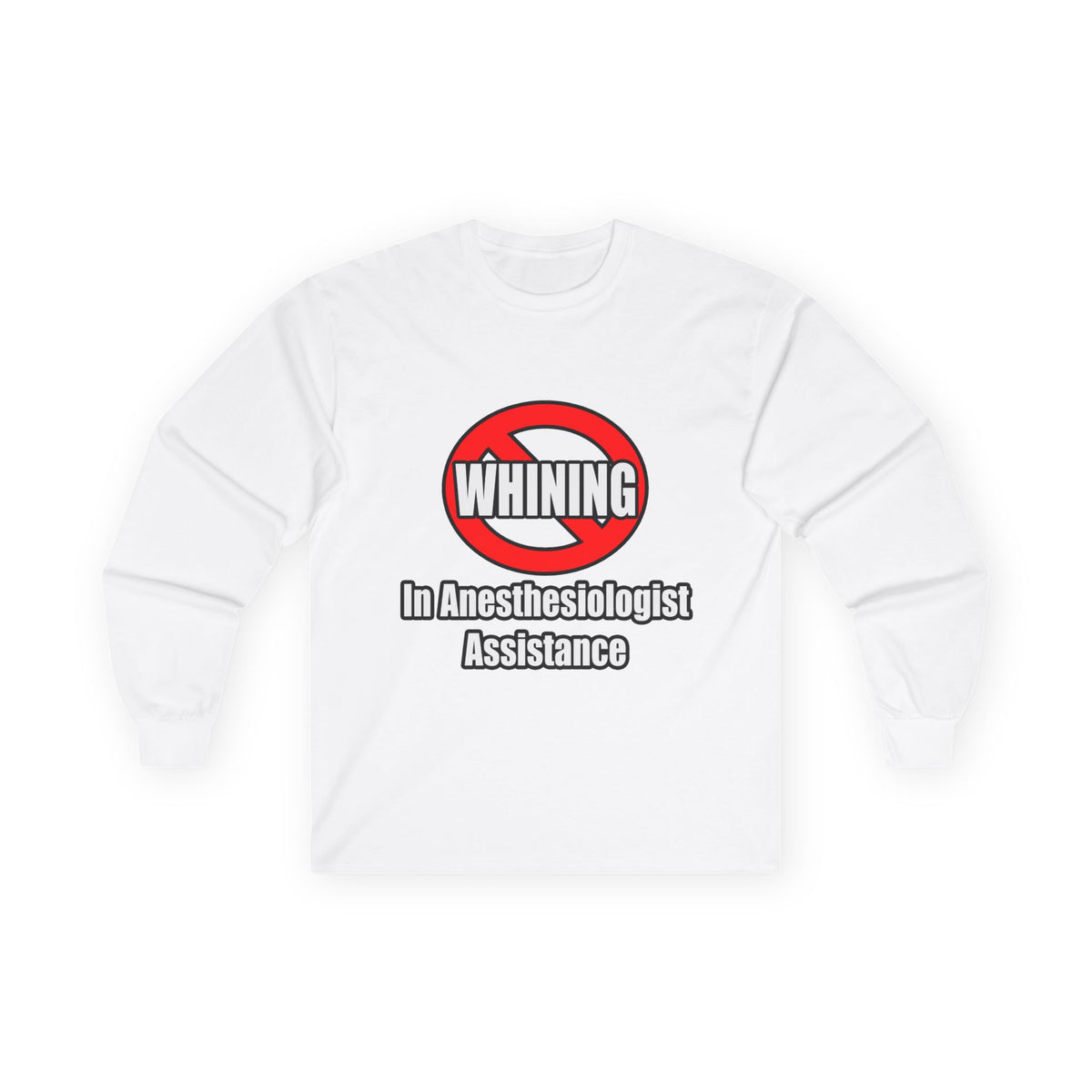 No Whining In Anesthesiologist Assistance - Unisex Ultra Cotton Long Sleeve Tee