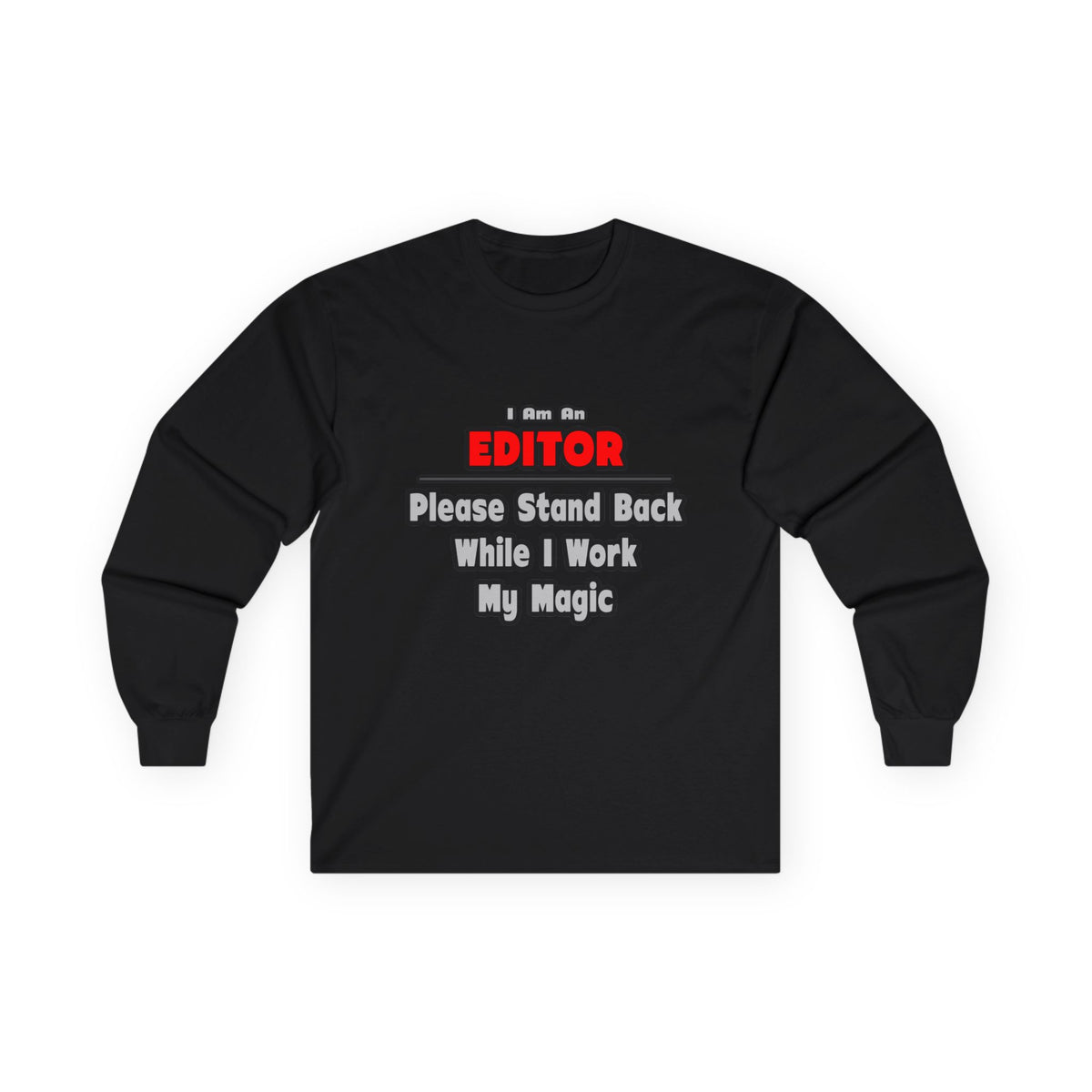 Editor ... Stand Back ... Work My Magic - Unisex Ultra Cotton Long Sleeve Tee