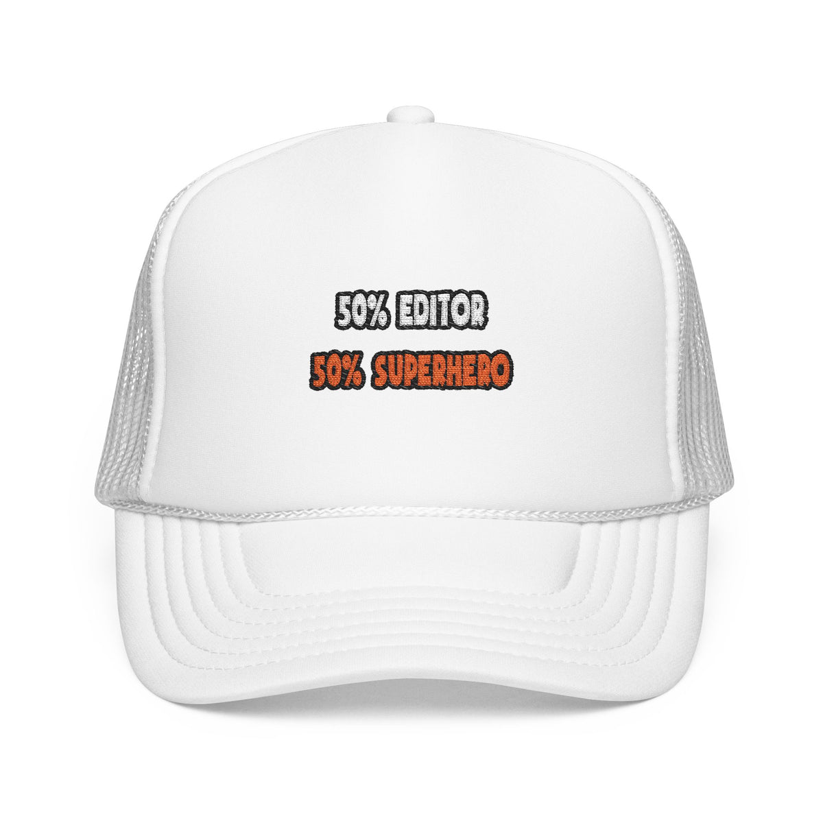 Half Editor ... Half Superhero - Foam Trucker Hat