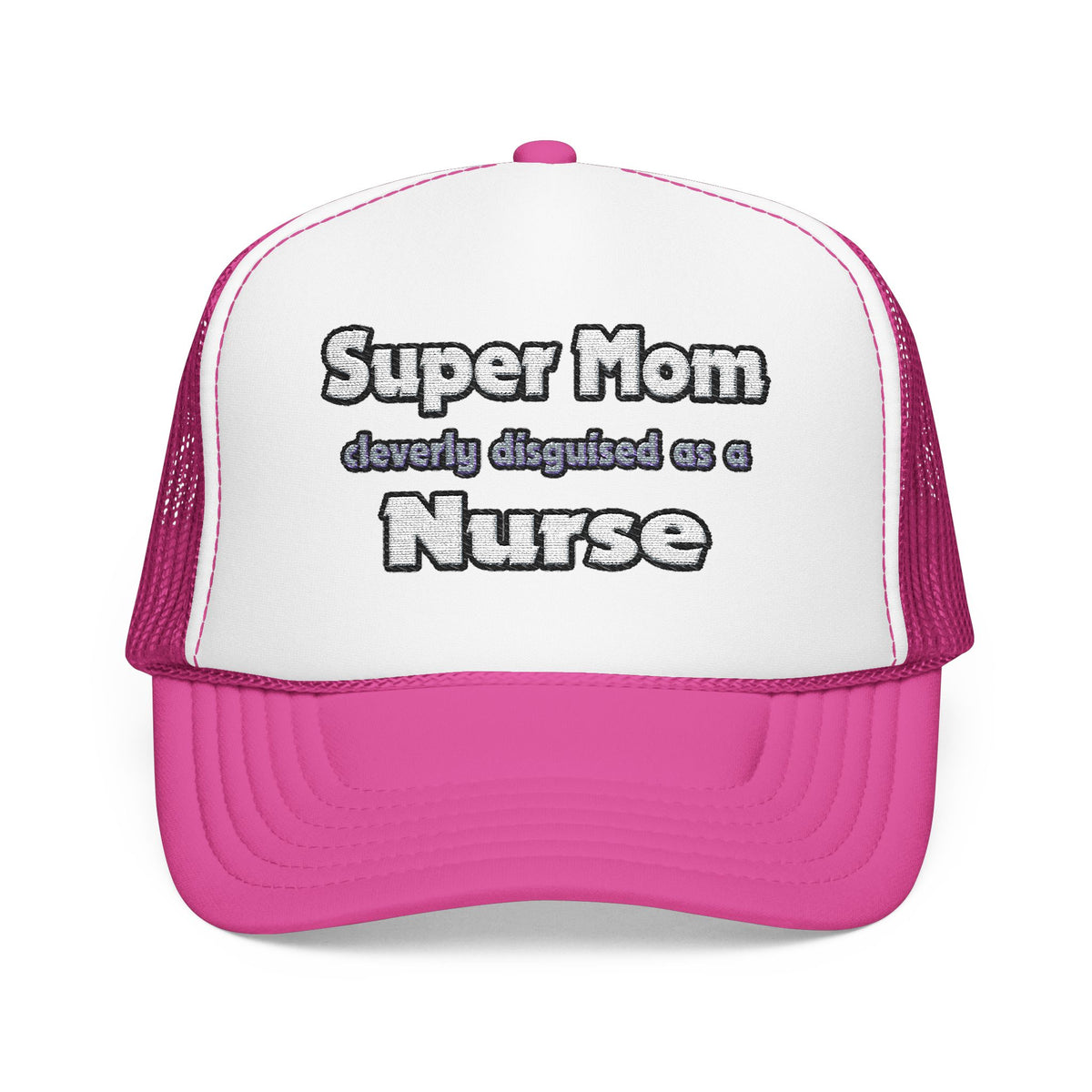 Super Mom ... Nurse - Foam Trucker Hat