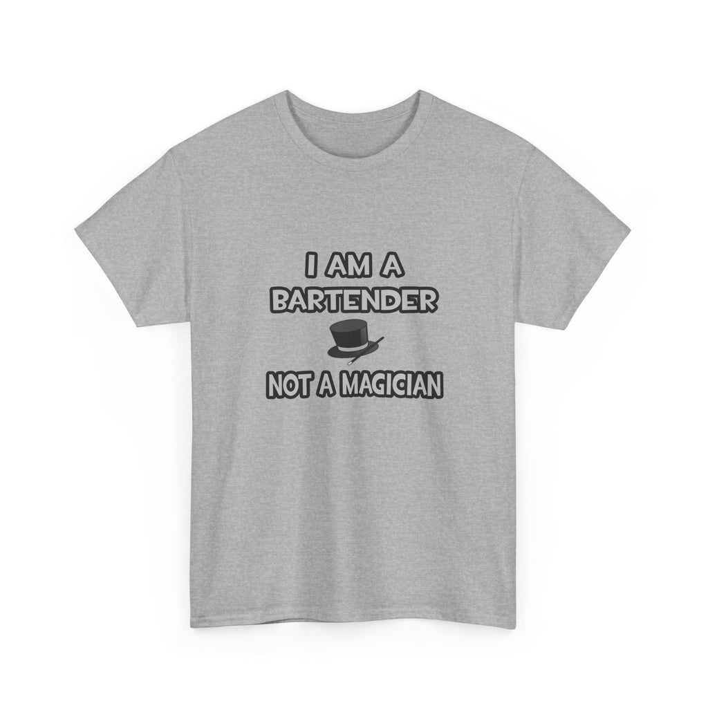 I Am A Bartender ... Not A Magician - Unisex Heavy Cotton Tee