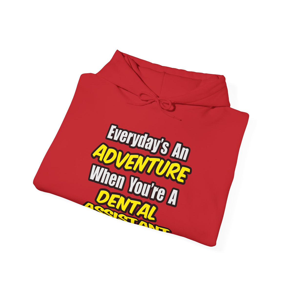 Everyday's An Adventure .. Dental Assistant - Unisex Heavy Blend™ Hooded Sweatshirt