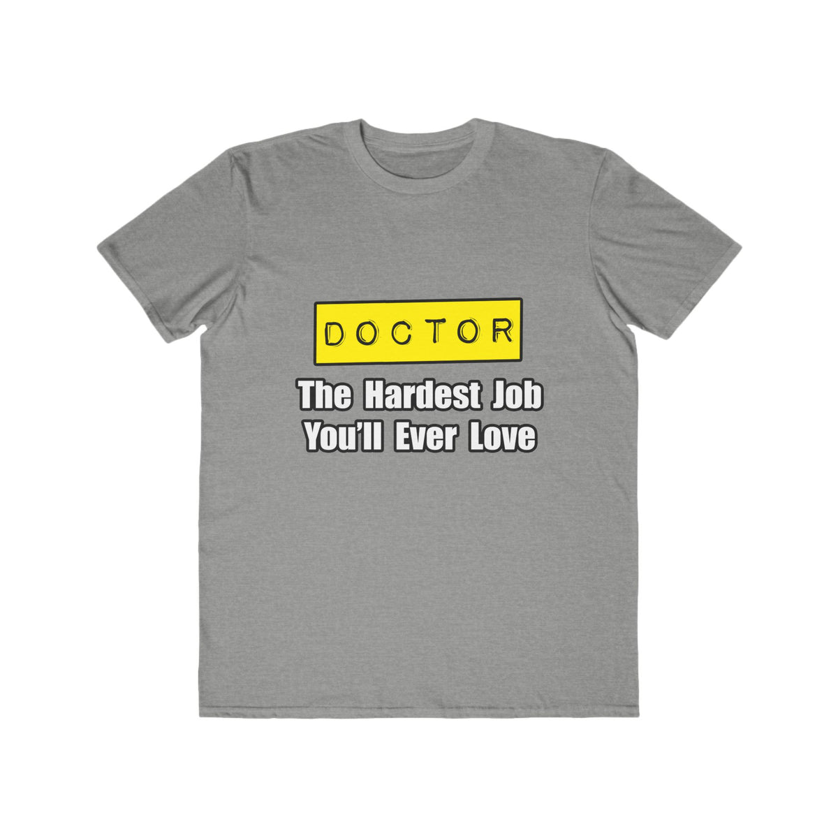 Doctor...Hardest Job You'll Ever Love - Men's Lightweight Fashion Tee