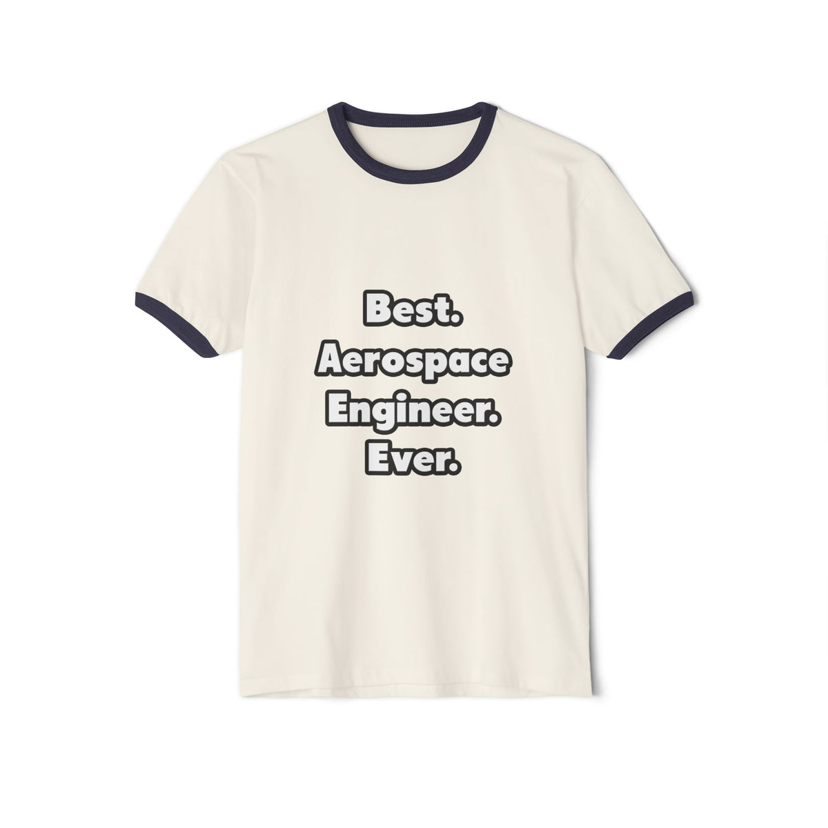 Best. Aerospace Engineer. Ever - Unisex Cotton Ringer T-Shirt