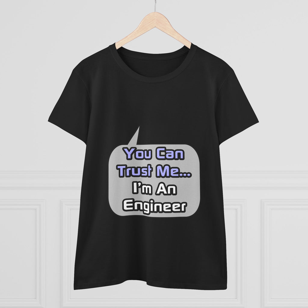 Trust Me .. I'm an Engineer - Women's Midweight Cotton Tee