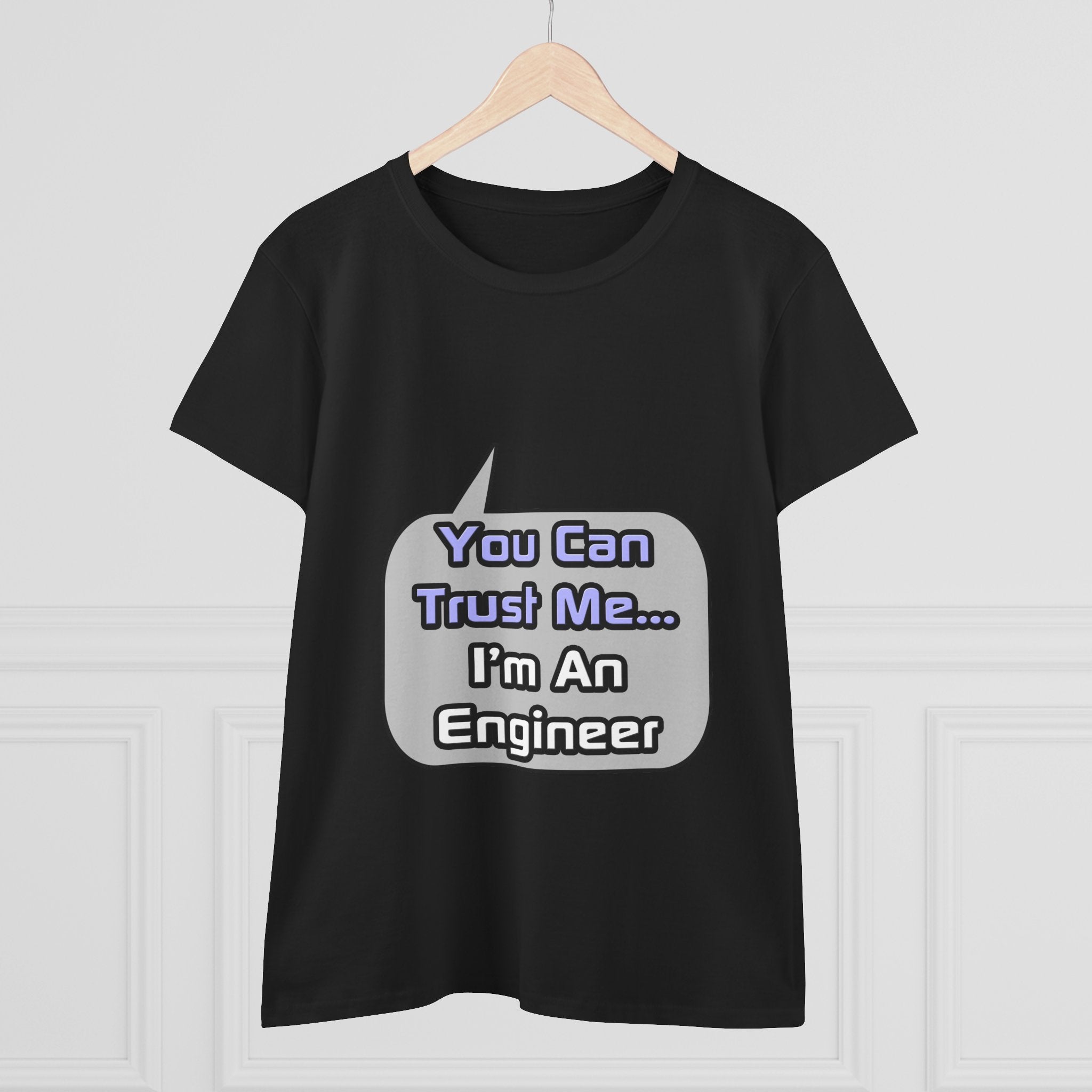 Trust Me .. I'm an Engineer - Women's Midweight Cotton Tee