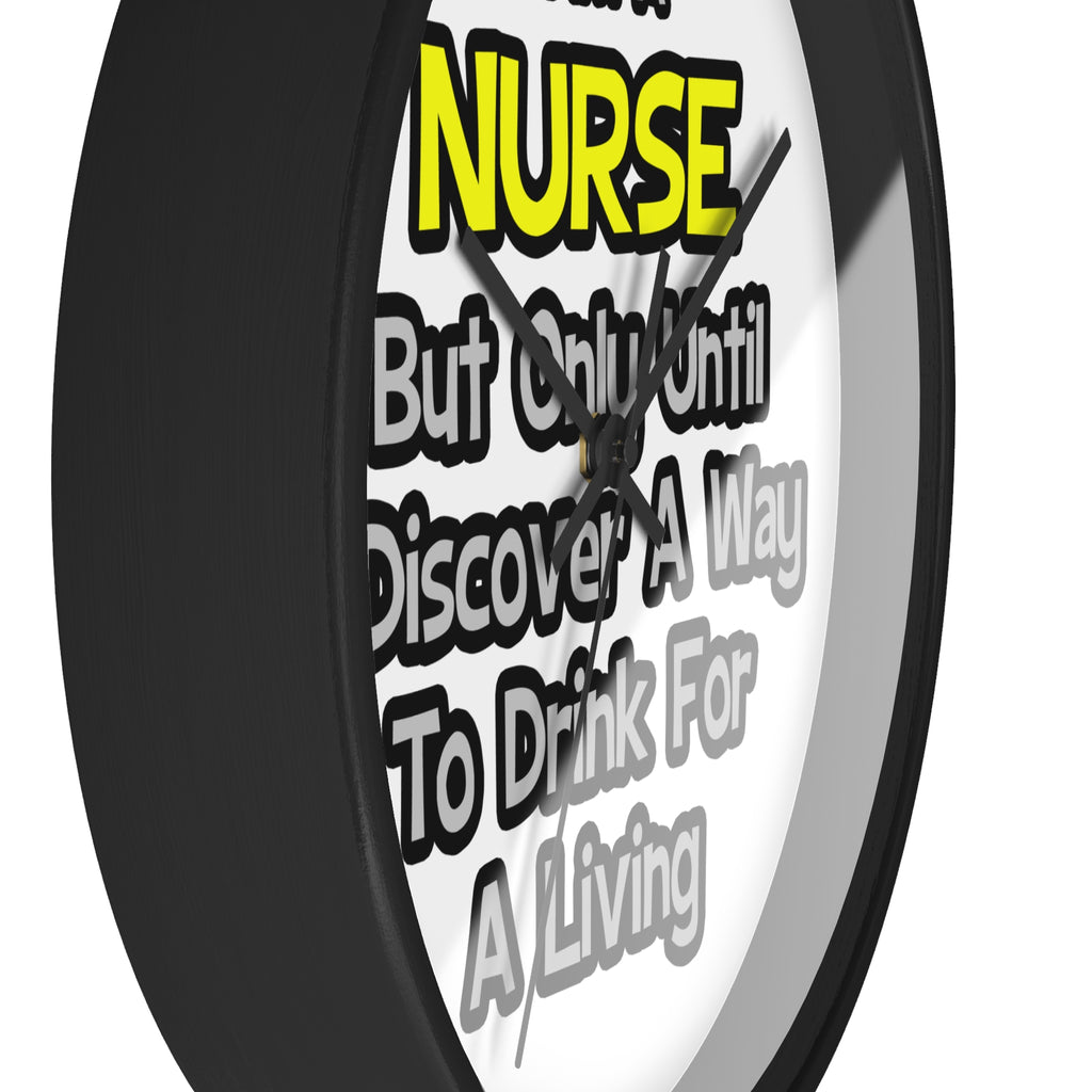 Nurse Joke .. Drink for a Living - Wall Clock