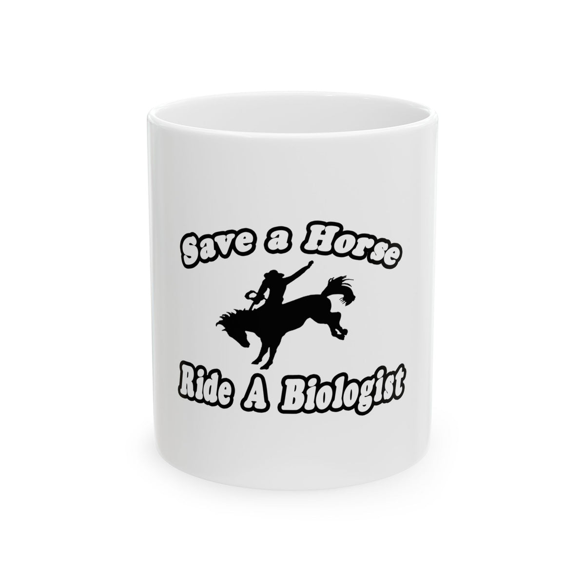Save Horse Ride Biologist - Ceramic Mug, (11oz, 15oz)