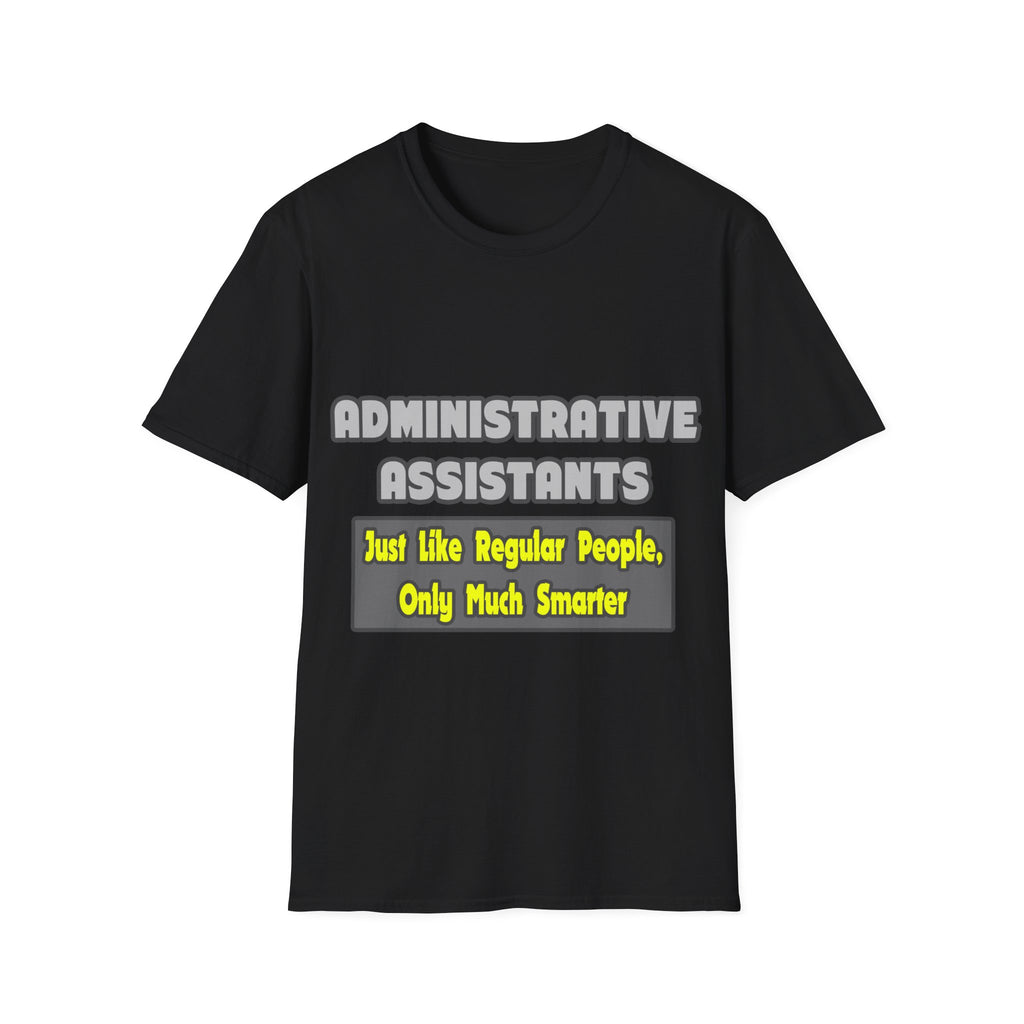 Administrative Assistants...Smarter - Unisex Softstyle T-Shirt