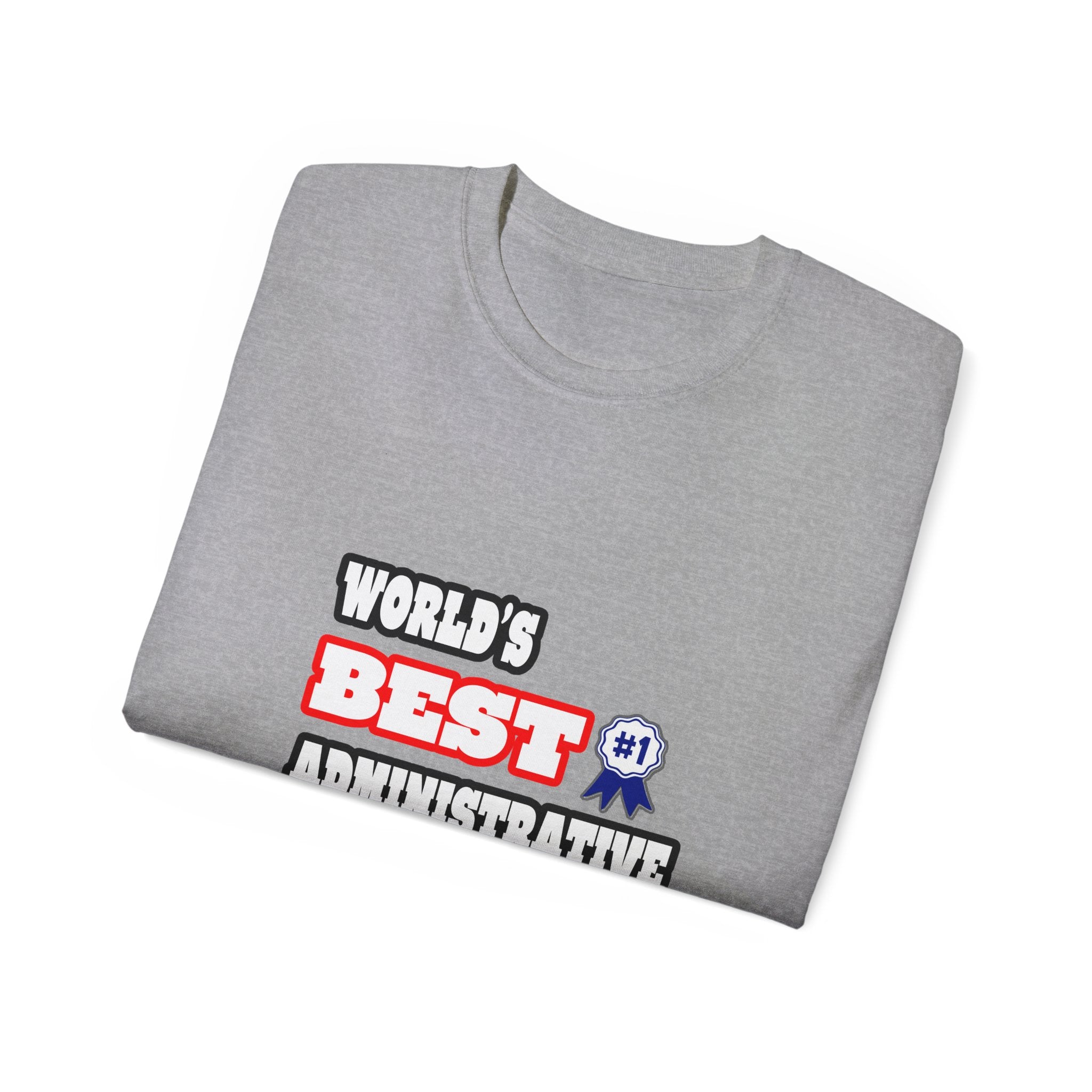World's Best Administrative Assistant - Unisex Ultra Cotton Tee