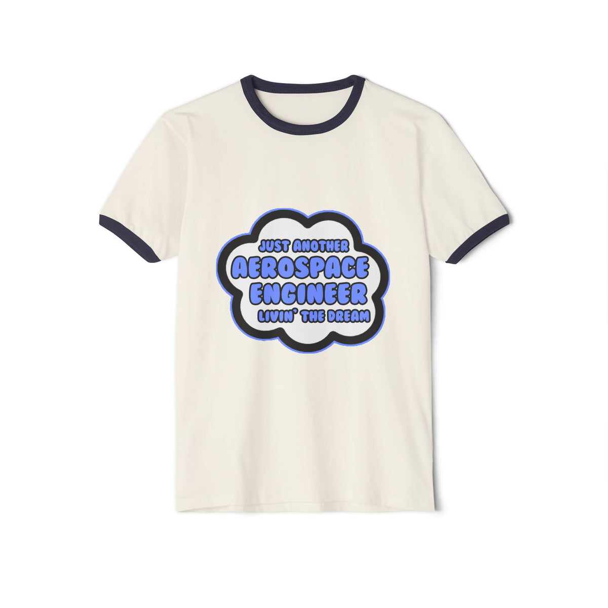 Aerospace Engineer .. Livin' The Dream - Unisex Cotton Ringer T-Shirt