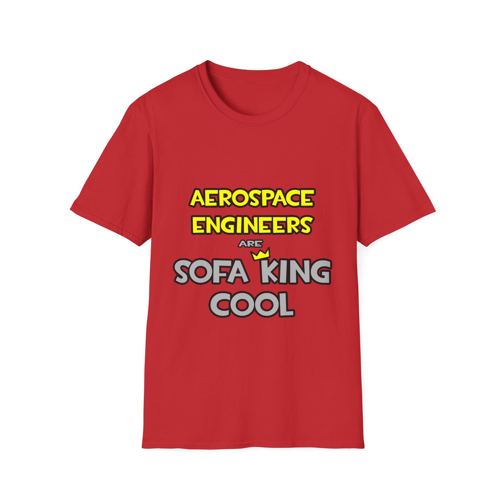 Aerospace Engineers Are Sofa King Cool - Unisex Softstyle T-Shirt