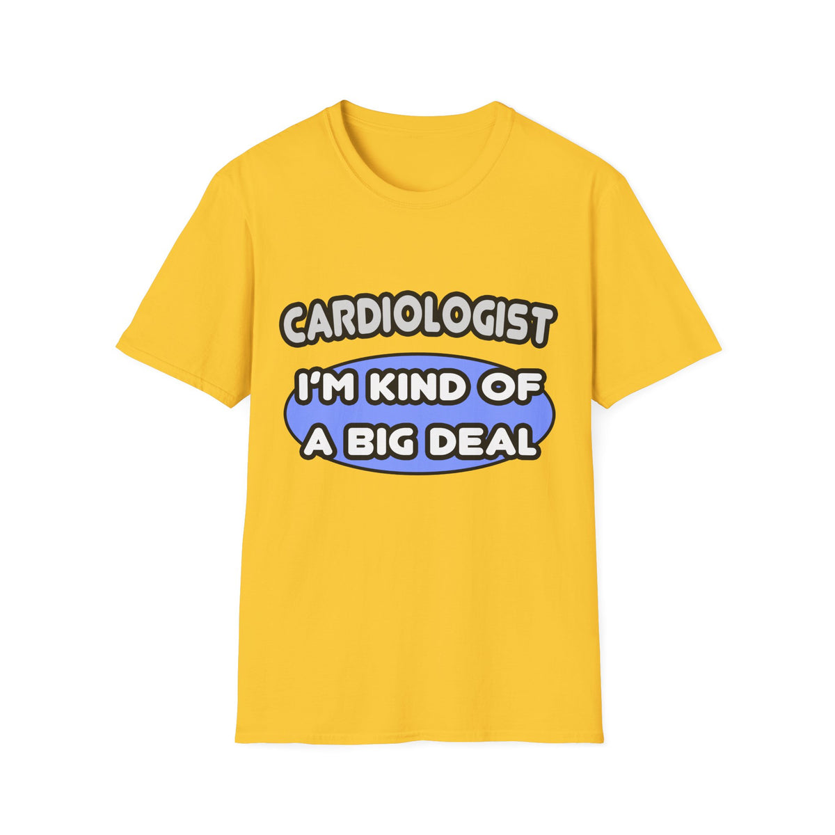 Cardiologist...Kind of a Big Deal - Unisex Softstyle T-Shirt