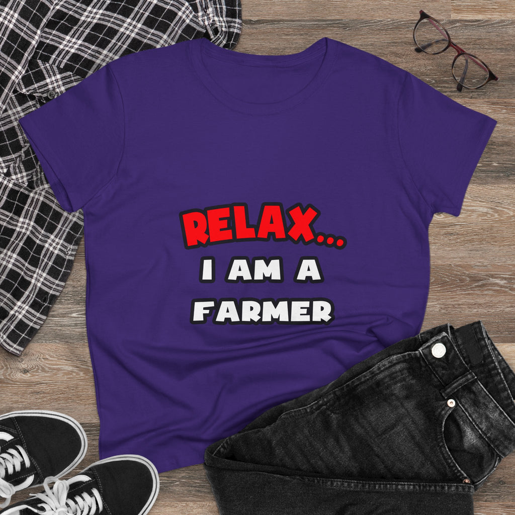 Relax ... I Am A Farmer - Women's Midweight Cotton Tee