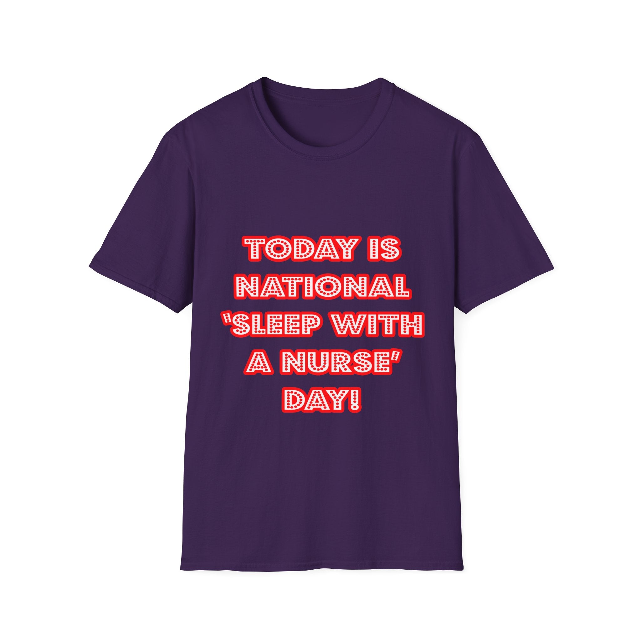 National 'Sleep With a Nurse' Day - Unisex Softstyle T-Shirt