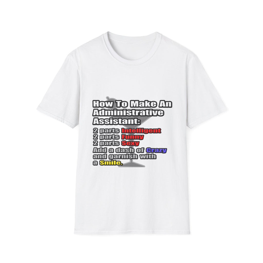 How To Make an Administrative Assistant - Unisex Softstyle T-Shirt