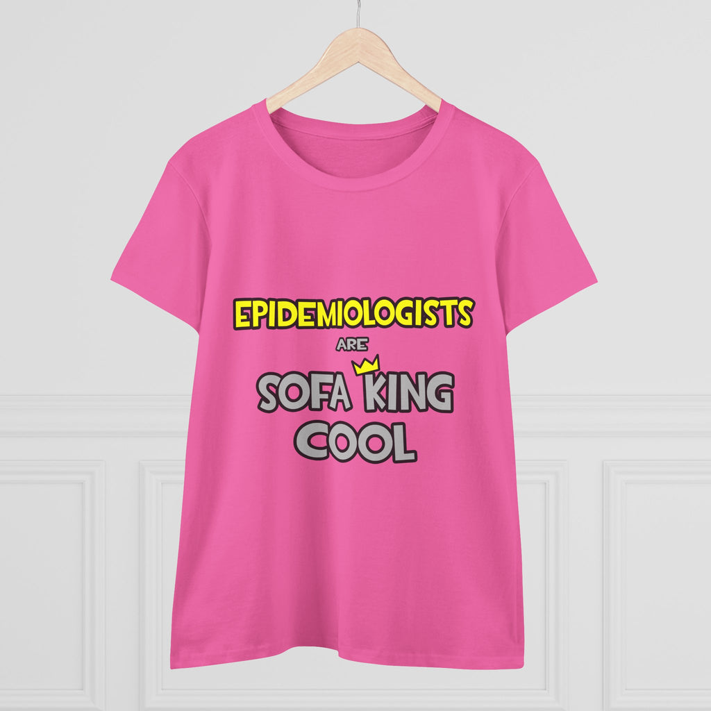 Epidemiologists Are Sofa King Cool - Women's Midweight Cotton Tee