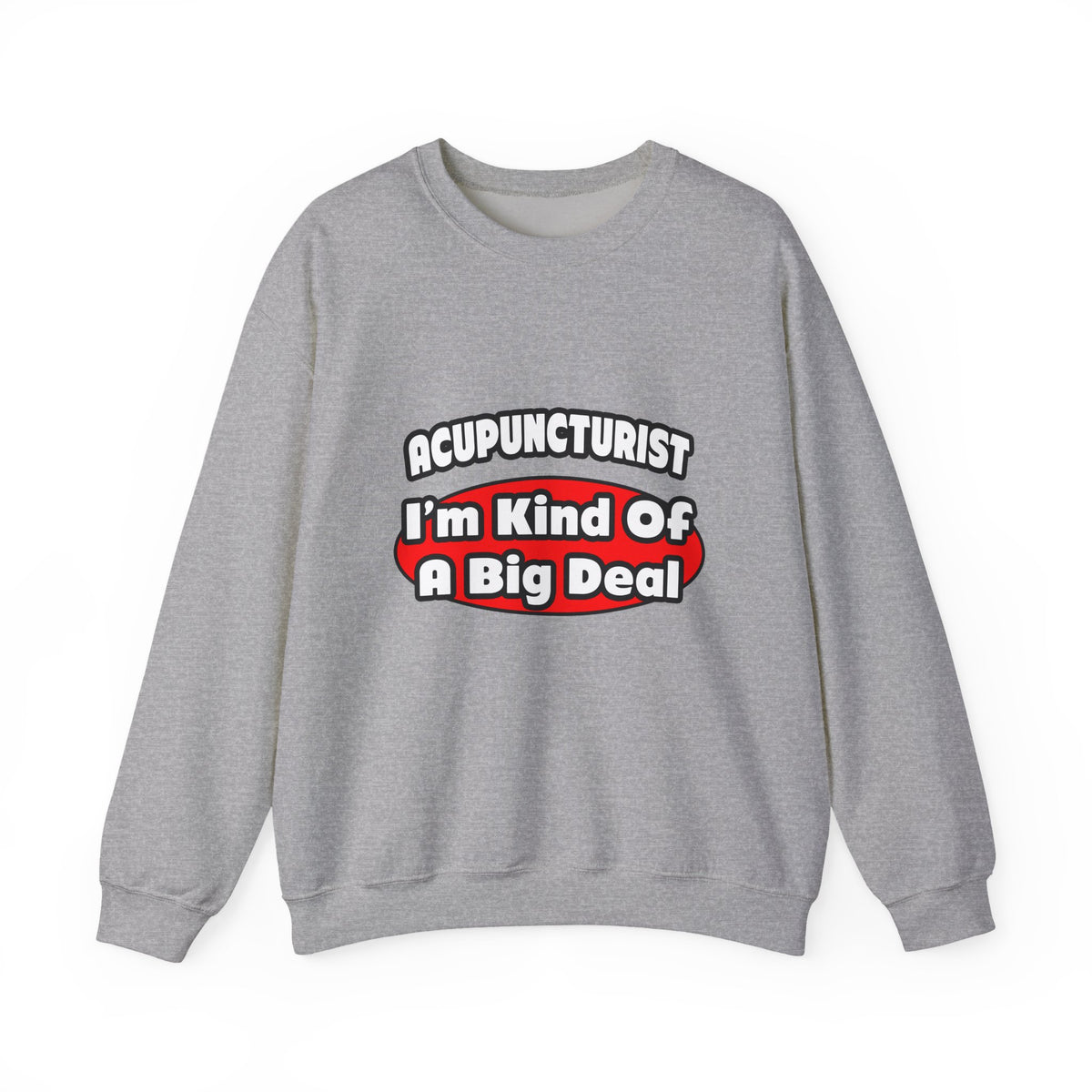 Acupuncturist ... Big Deal - Unisex Heavy Blend™ Crewneck Sweatshirt