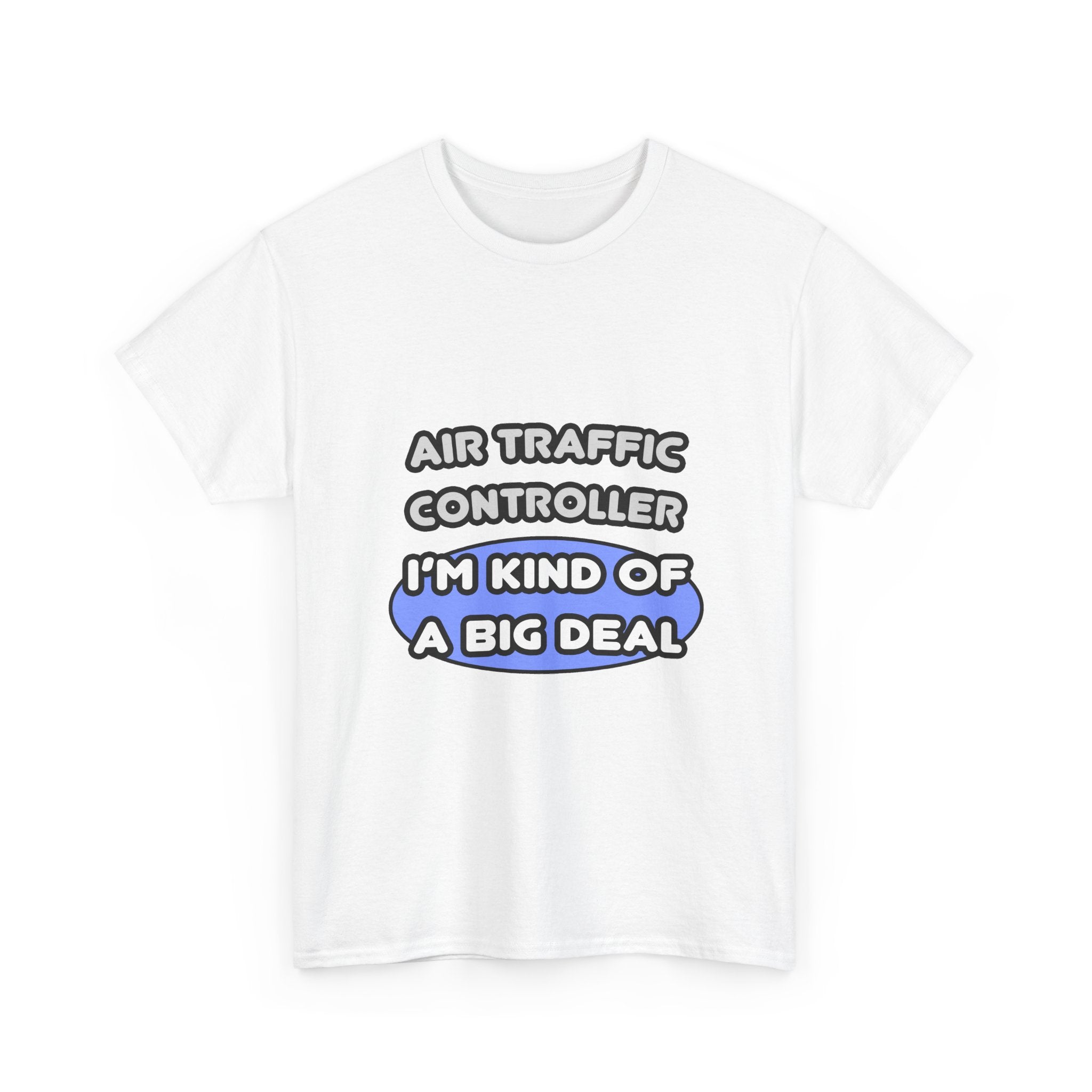 Air Traffic Controller...Kind of a Big Deal - Unisex Heavy Cotton Tee