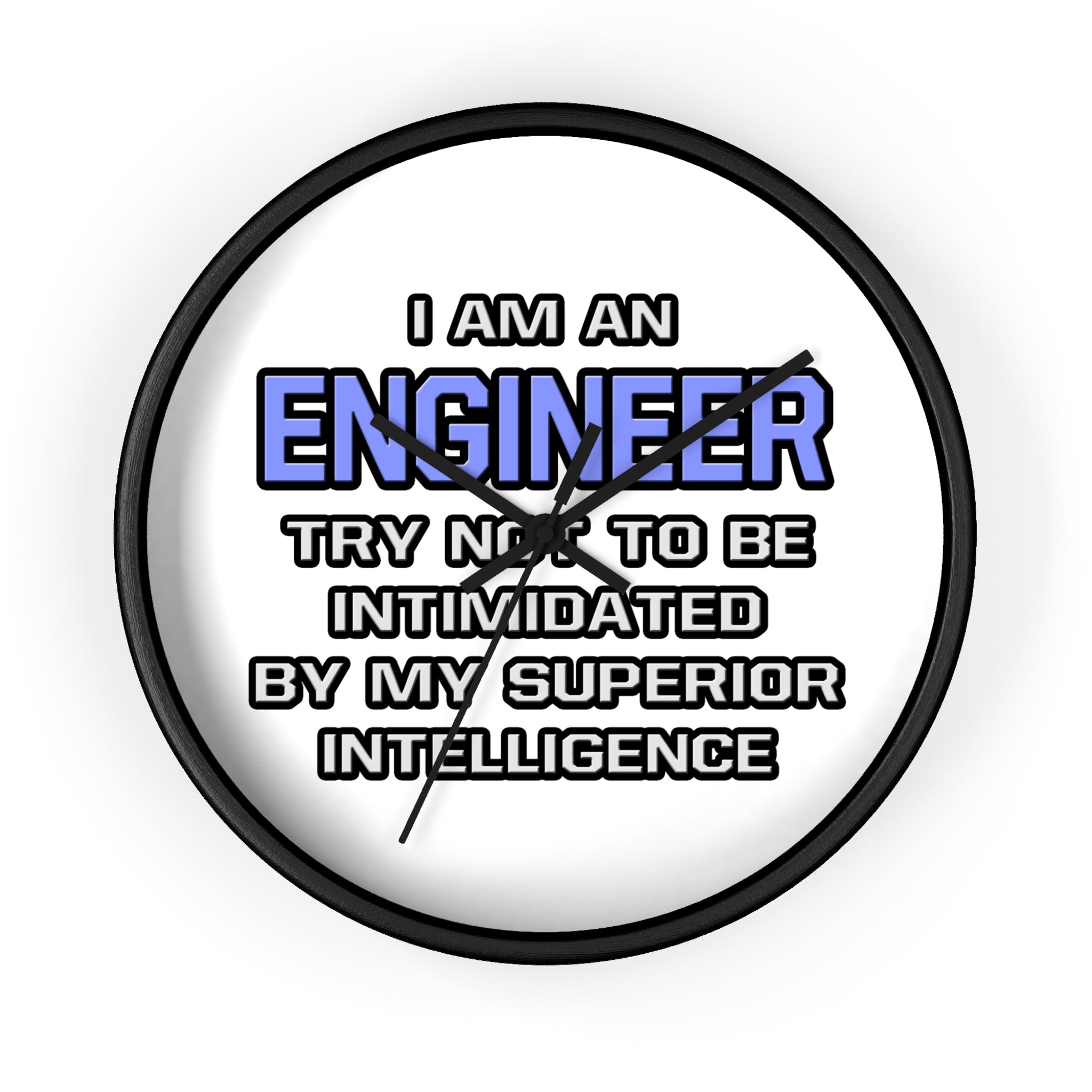 Engineer Joke ... Superior Intelligence - Wall Clock