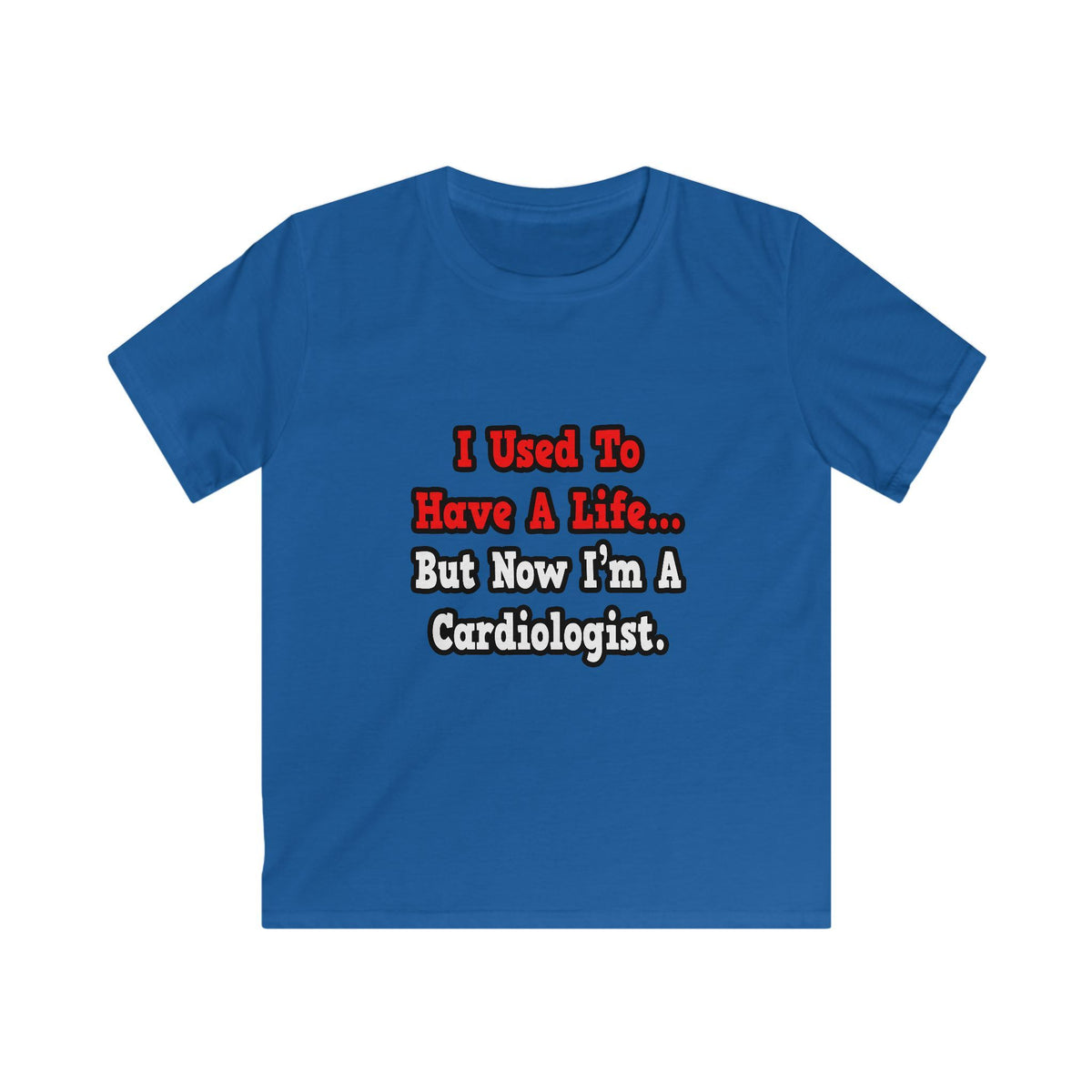 I Used to Have a Life...Cardiologist - Kids Softstyle Tee