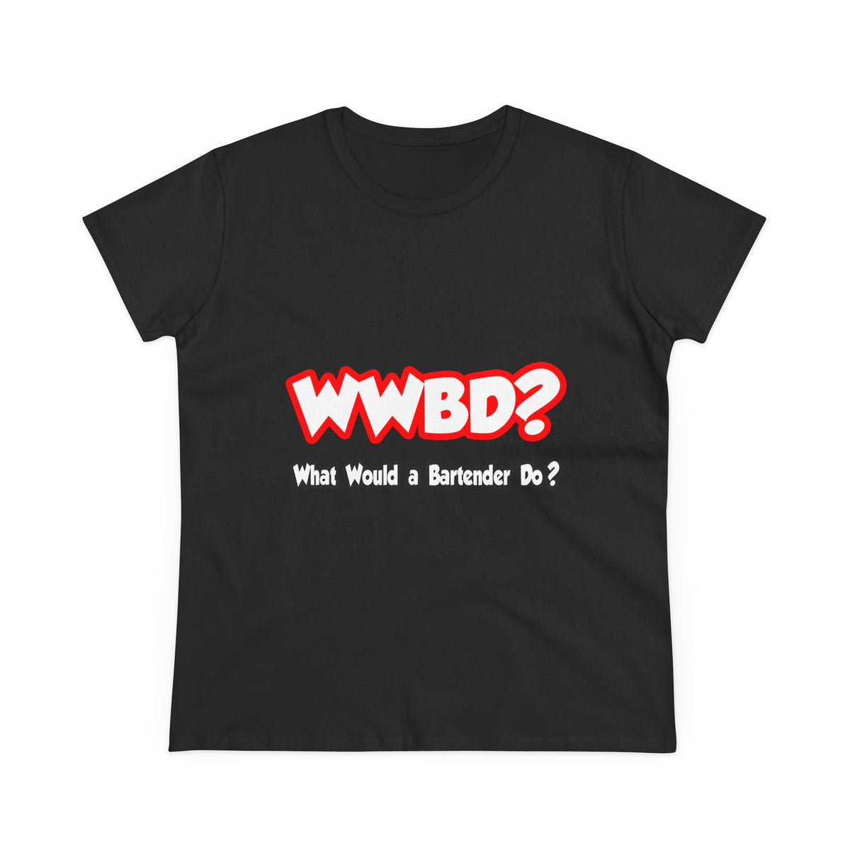 WWBD...What Would a Bartender Do - Women's Midweight Cotton Tee