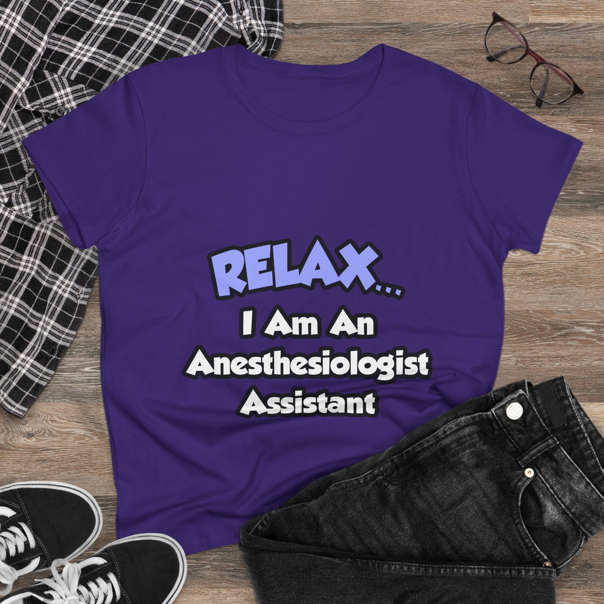 Relax .. I am an Anesthesiologist Assistant - Women's Midweight Cotton Tee