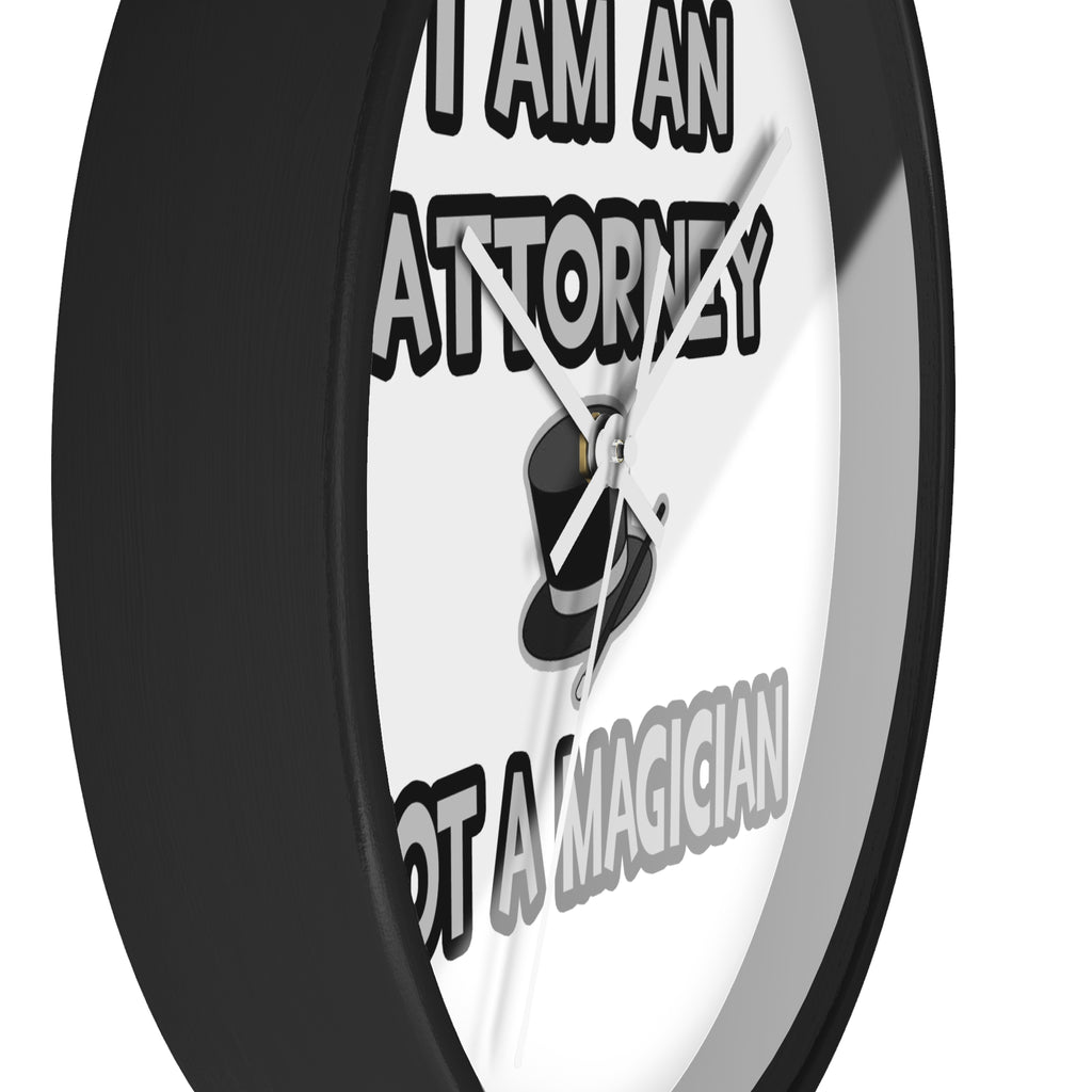 I Am An Attorney ... Not A Magician - Wall Clock