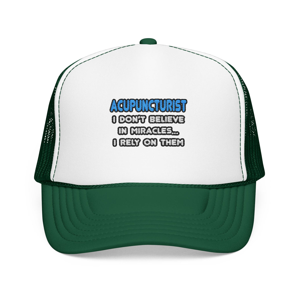 Miracles and Acupuncturists - Foam Trucker Hat