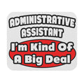 Administrative Assistant...Big Deal - Mouse Pad (Rectangle)