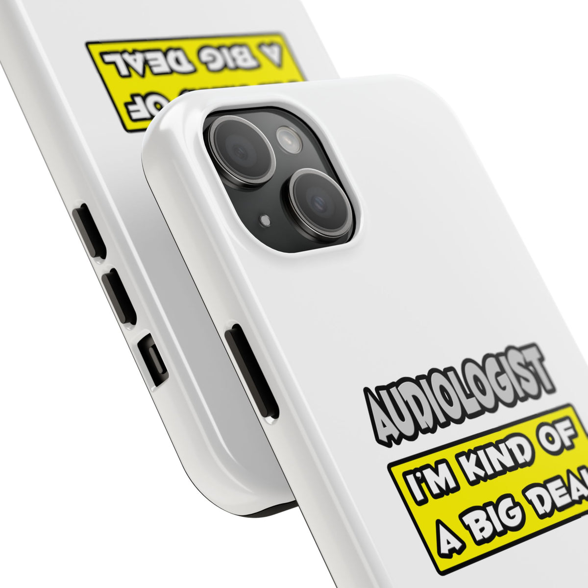 Audiologist .. I'm Kind of a Big Deal - Tough Phone Cases
