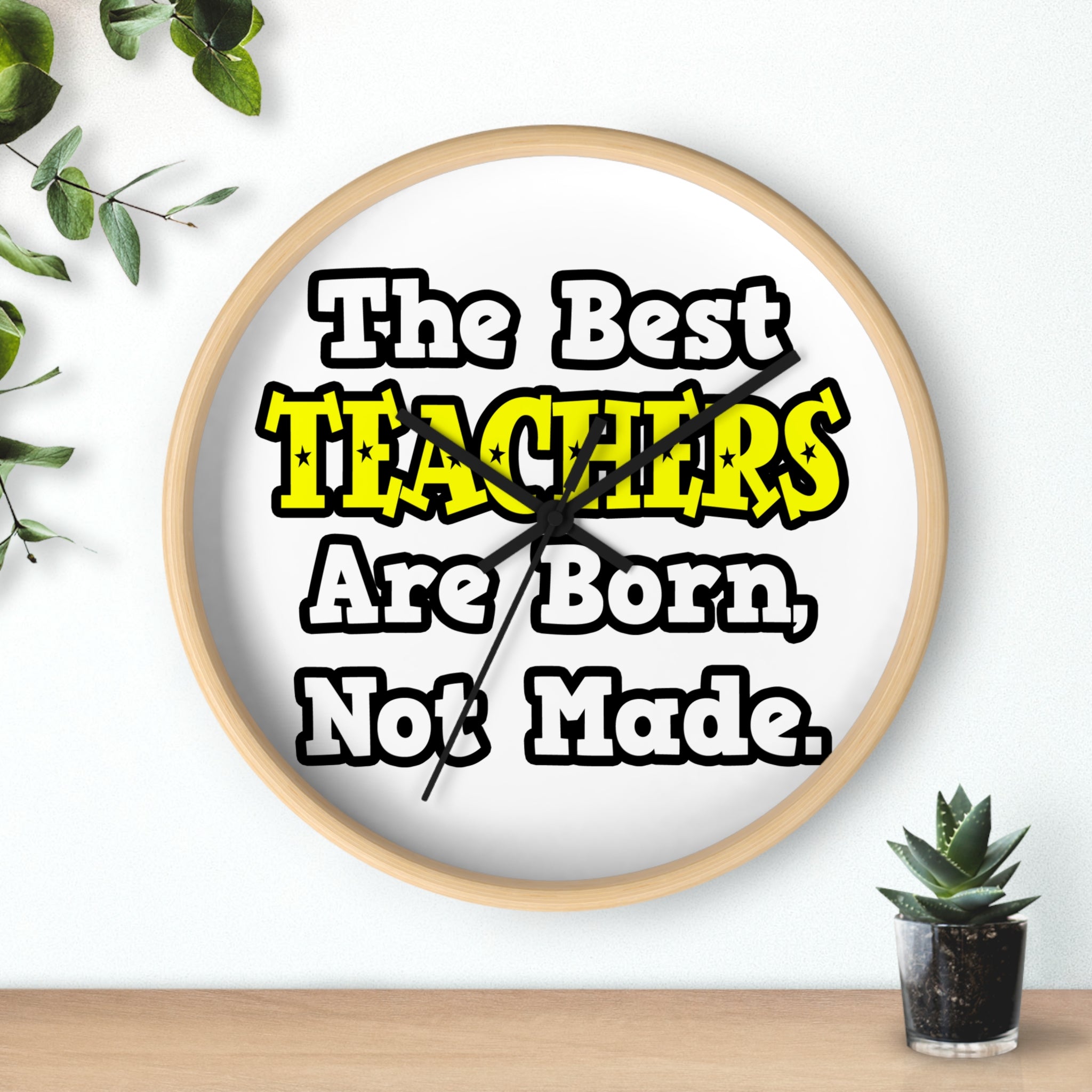The Best Teachers Are Born, Not Made - Wall Clock