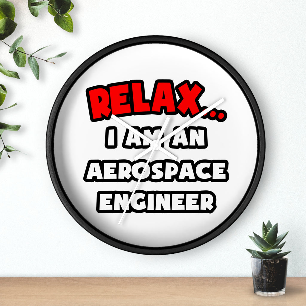 Relax ... I Am An Aerospace Engineer - Wall Clock